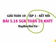 Bài 5.18 SGK Toán 10 Kết nối tri thức tập 1 - Lời giải chi tiết